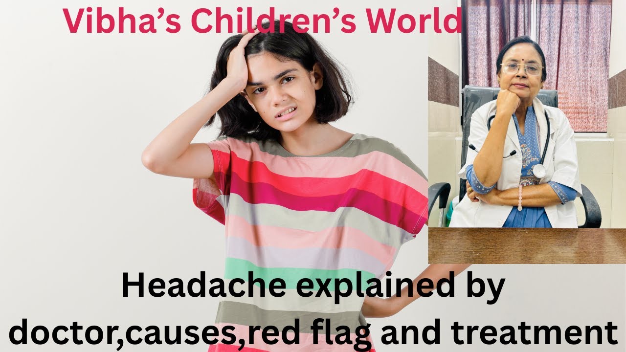 Headache in children,When to worry,complete guide by pediatrician to parents