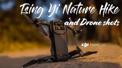 Tsing Yi Nature Trails Hike DJI Mavic Air  Hongkong Tsing Ma  青马大桥 | Drone shots  and time lapse