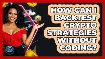 How Can I Backtest Crypto Strategies Without Coding? - Crypto Trading Strategists