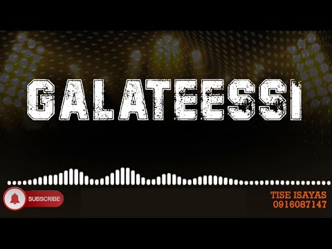 GALATEESS TISE ISAYAS NEW OROMOO GUJII SONG