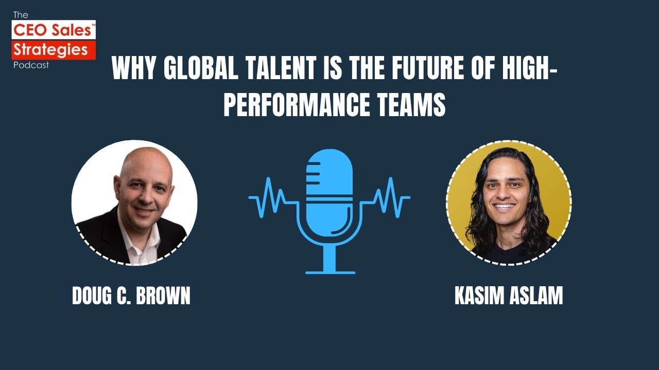 Why Global Talent Is the Future of High-Performance Teams [Episode 194]