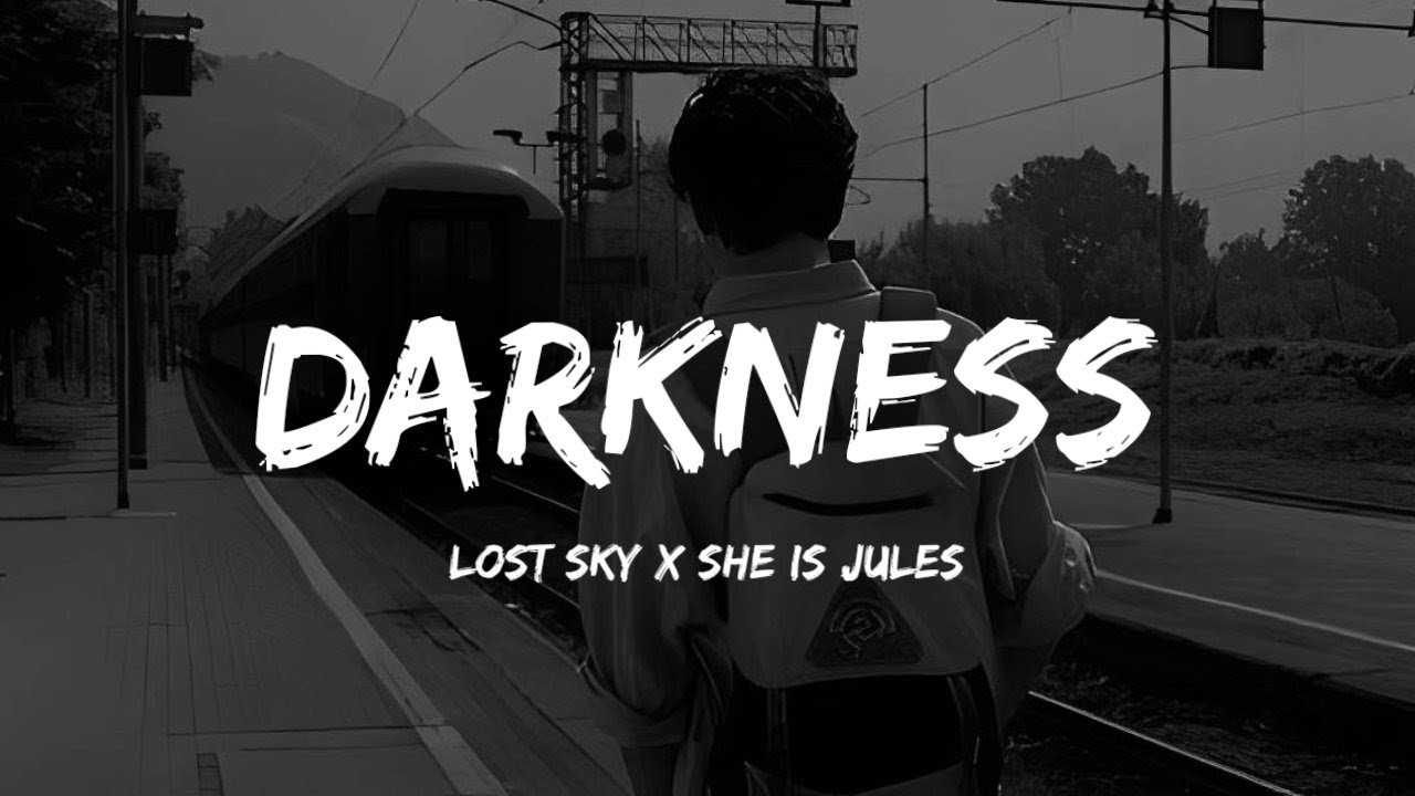 Lost Sky x She Is Jules - Darkness (Lyrics)
