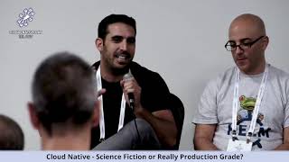 Panel: Cloud Native - Science Fiction or Really Production Grade?