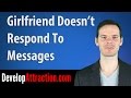 Girlfriend Doesn't Respond To Messages and Texts