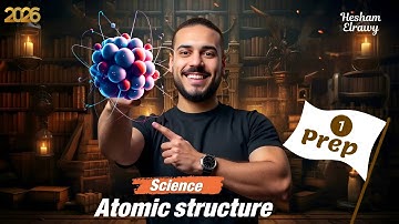 Atomic structure |science | lesson1 prep 1- الدرس الاول ساينس أولي اعدادي الترم الاول 