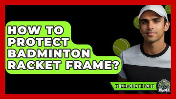 How To Protect Badminton Racket Frame? - The Racket Xpert