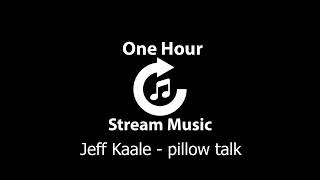 Jeff Kaale - pillow talk | One Hour Stream Music