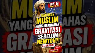 AL-KHAZINI! Ilmuwan Muslim yang Membahas Gravitasi 500 Tahun Sebelum Newton 😱🌍 #shorts
