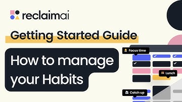 Manage Habits On Your Calendar | Getting Started with Reclaim.ai