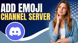 How to Add Emoji to Discord Channel Server (Full Guide)