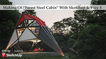 Making Of Forest Steel Cabin With Sketchup & Vray