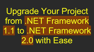 Upgrade Your Project from .NET Framework 1.1 to .NET Framework 2.0 with Ease