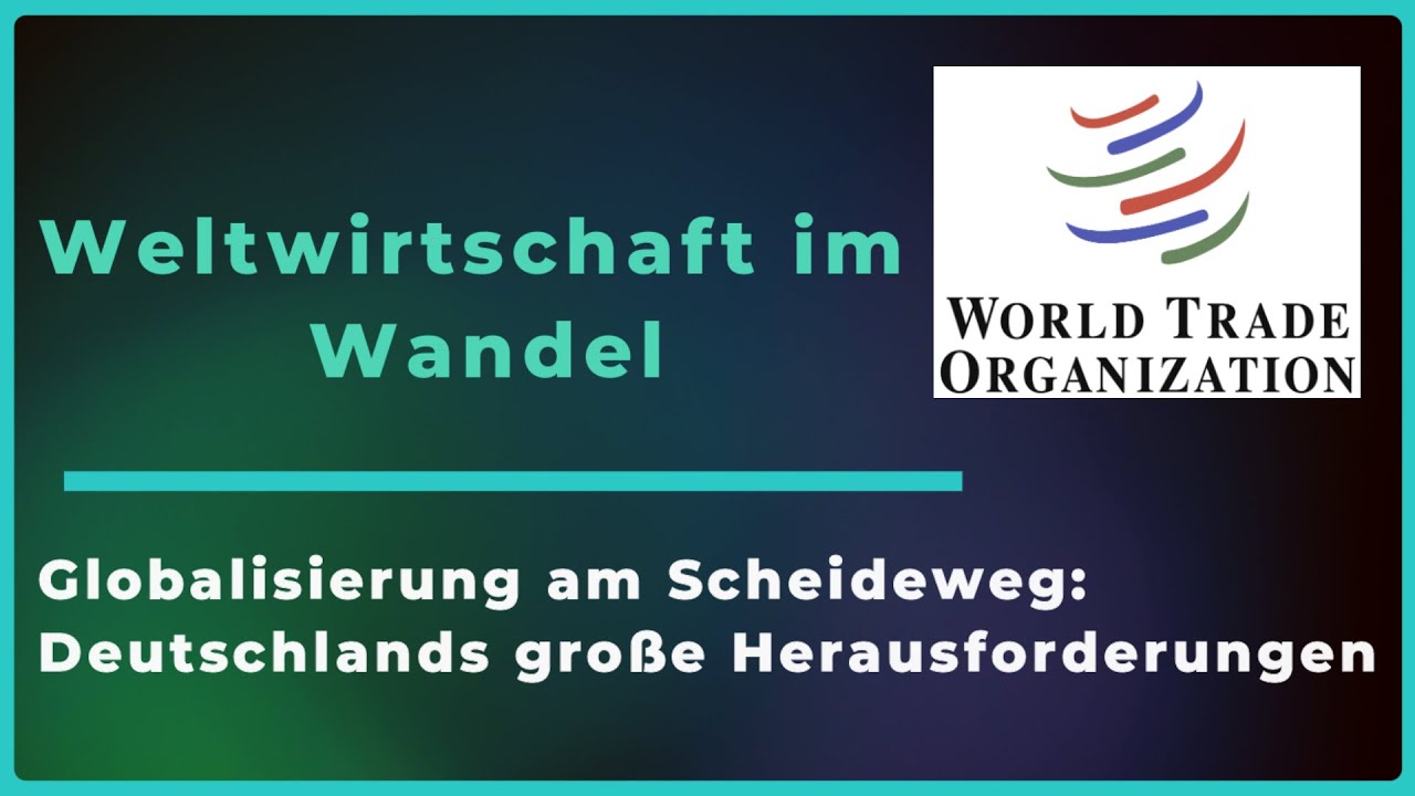 Weltwirtschaft im Wandel - Globalisierung am Scheideweg: Deutschlands große Herausforderungen