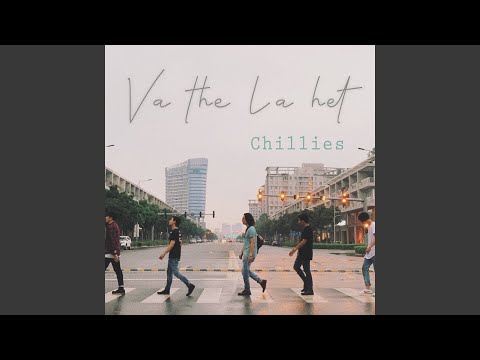Và Thế Là Hết – Chillies