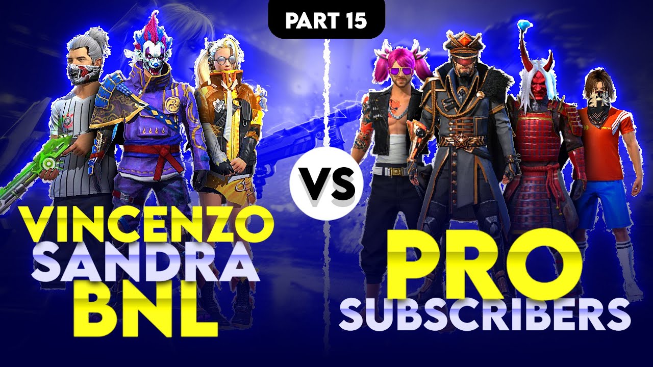 Vincenzo, BNL & Sandra Vs Pro Subscribers part-15 Free fire - Nonstop Gaming