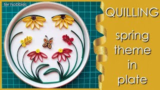 Fer Hobbies : Bringing New Modern Ideas To Quilling Art - Spring Theme In Plate - Home Decor