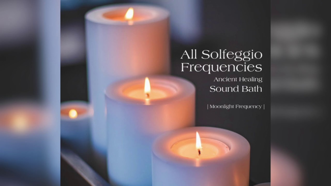 All Solfeggio Frequencies At The Same Time | Ancient Healing Sound Bath ...