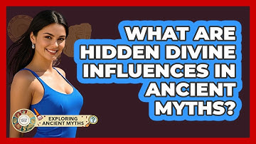 What Are Hidden Divine Influences In Ancient Myths? - Exploring Ancient Myths