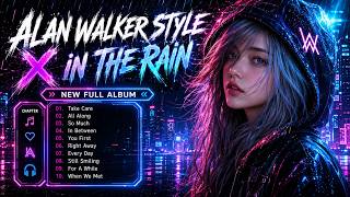 Alan Walker Style X In The Rain  Take Care  New  Album 2026
