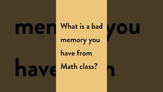 Bad Memory from Math Class?
