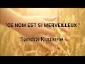 "Ce nom est ci merveilleux" par Sandra