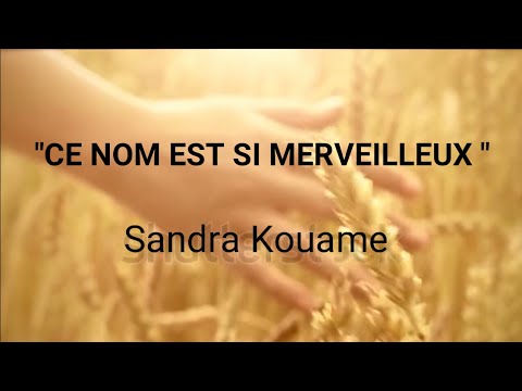 Ce Nom Est Ci Merveilleux Par Sandra Youtube