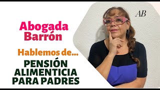 PENSIÓN ALIMENTICIA PARA PADRES | Abogada Barrón PENSIÓN ALIMENTICIA PARA PADRES | Abogada Barrón