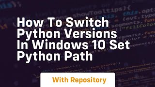 how to switch python versions in windows 10 set python path