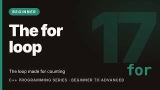 C++ Tutorial #17: The for Loop | Learn C++ (Beginner)