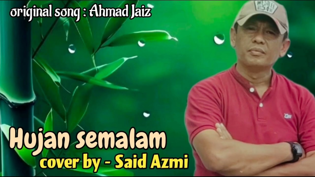 Hujan semalam - original song Ahmad Jaiz - cover by - SAID AZMI