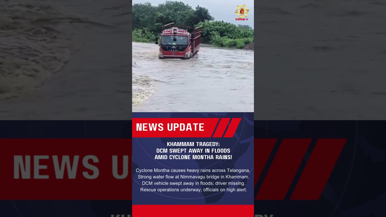 Khammam Tragedy: DCM Swept Away in Floods Amid Cyclone Montha Rains!