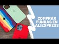 Como comprar fundas en Aliexpress