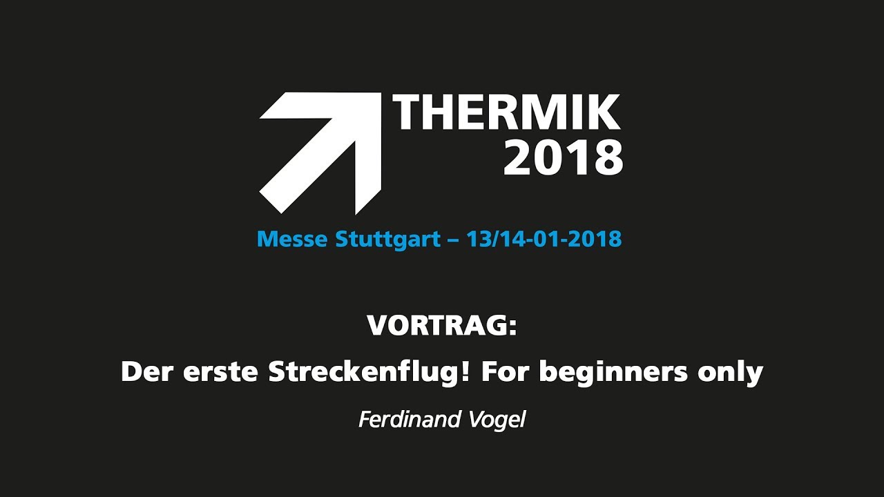 THERMIK 2018 Ferdinand Vogel Der Erste Streckenflug For Beginners 