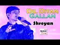 Dil Diyan  Gallan |  Shreyan Bhattacharya | Bengali Music Directory