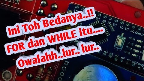 Perbedaan For dan While pada arduino. Kapan dan kenapa harus menggunakannya