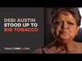 Tobacco Industry Deceit | Big Tobacco Victim Debi Austin (how she stood up to industry giants)