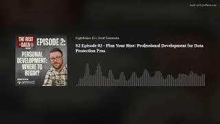 S2 Episode 02 - Plan Your Rise: Professional Development for Data Protection Pros screenshot 2