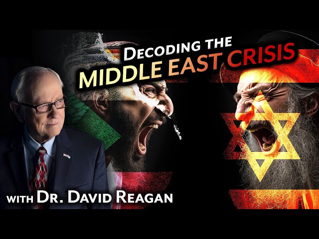 Dr. David Reagan Decodes the MIDDLE EAST CRISIS class=