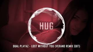 Dual Playaz - Lost Without You (Verano Remix Edit)