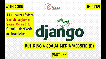 Django | Building a Social Media Website (B) | Part - 11