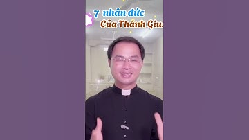 BẨY NHÂN ĐỨC CỦA THÁNH CẢ GIUSE