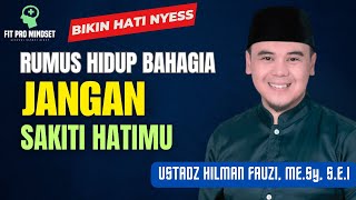 5 Kunci Agar Tidak Sakiti Hatimu - Ceramah Terbaru Ustadz Hilman Fauzi.