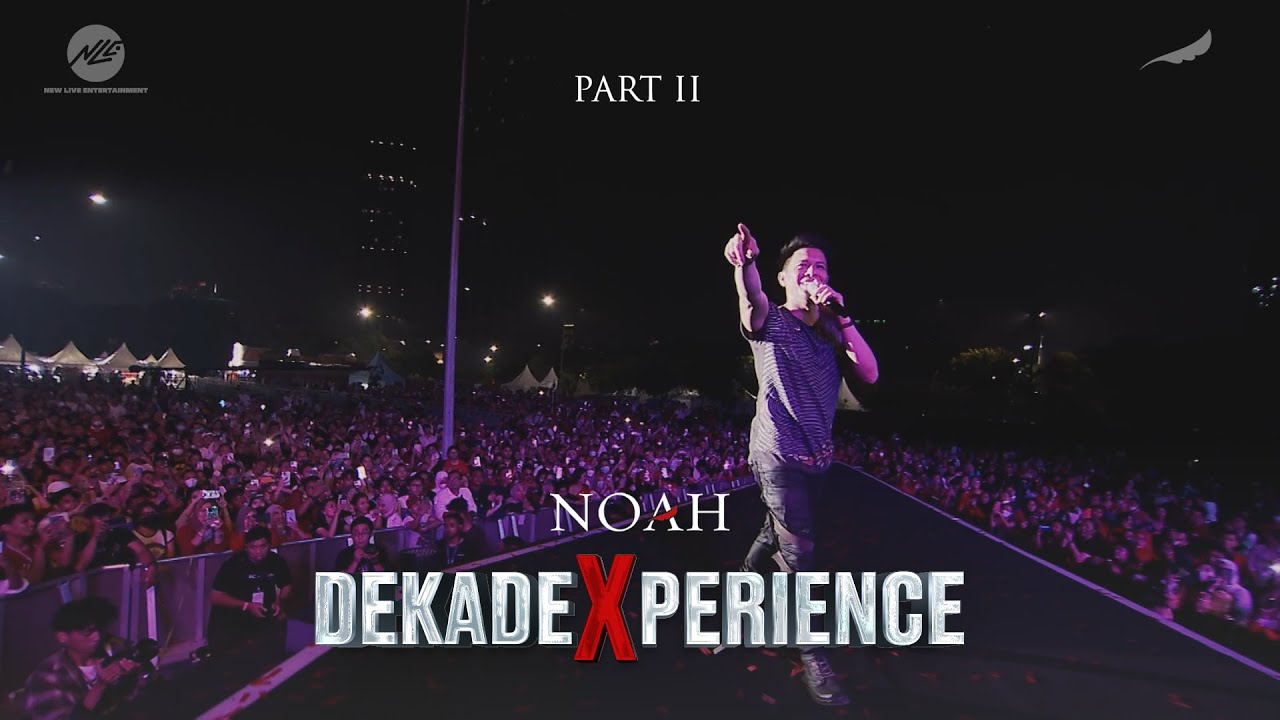 NOAH DEKADEXPERIENCE (PART 2) NOAH DEKADEXPERIENCE (PART 2)