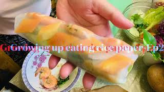 Growing up eating rice paper-Ep2
