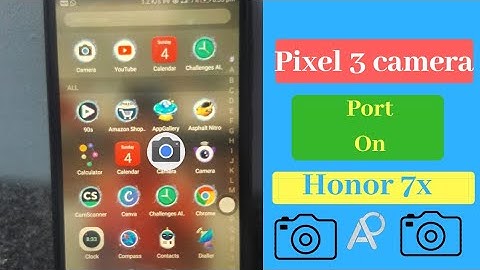 Google pixel3 camera port on honor 7x|no root