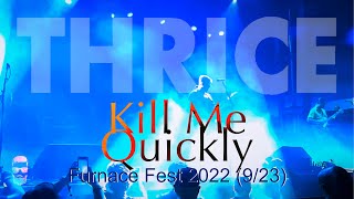 Thrice - Kill Me Quickly (multi-camera fan footage! Live at Furnace Fest 9/23/22)