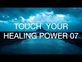 Touch Your Healing Power 07