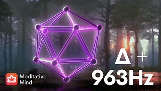 963Hz ➕ Δ┋The Most POWERFUL Frequency of GODS | feat. 3.5Hz Delta Brainwaves Binaural Beats
