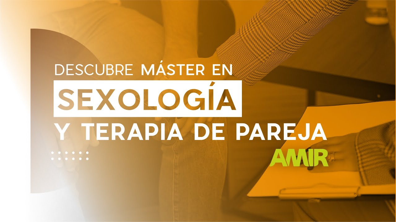DESCUBRE: Máster en Sexología y terapia de pareja - YouTube