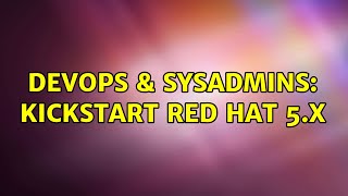Famous DevOps & SysAdmins: Kickstart Red Hat 5.x (2 Solutions!!) Net Worth